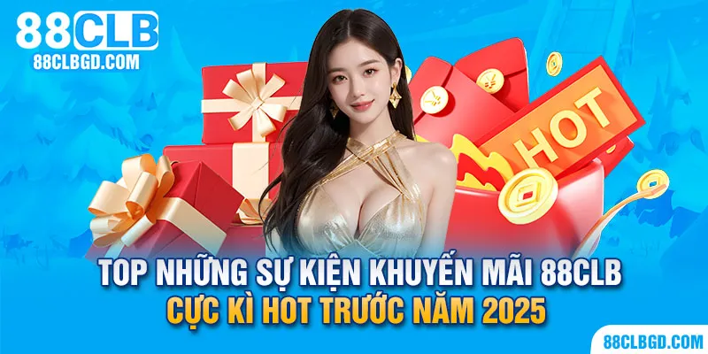 Khuyến mãi 88CLB cực kỳ đa dạng dịp đầu năm