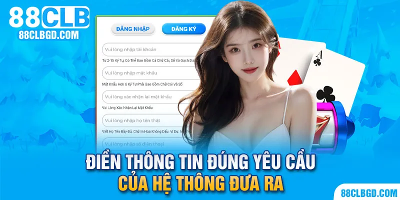 Điền đúng thông tin hệ thống yêu cầu để đăng ký nhanh chóng
