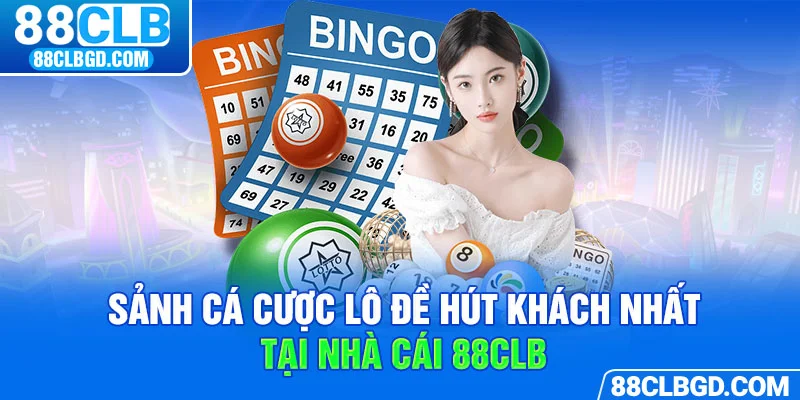 GW Xổ Số - Sảnh cược hút khách tại nhà cái 88CLB