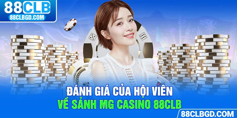 MG Casino luôn nhận nhiều đánh giá tích cực từ phía khách hàng