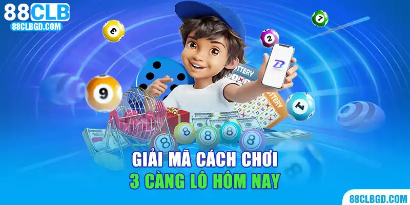 Giải mã cách chơi 3 càng lô hôm nay