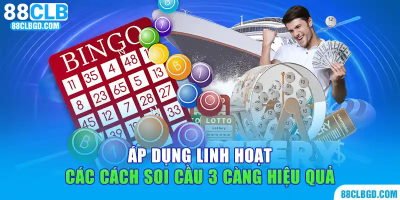 Áp dụng linh hoạt các cách soi cầu 3 càng hiệu quả