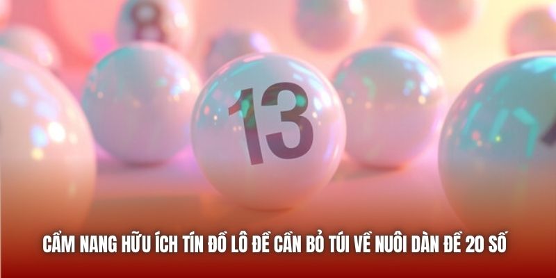 Cẩm nang hữu ích tín đồ lô đề cần bỏ túi về nuôi dàn đề 20 số