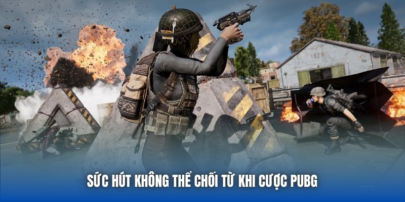 Sức hút không thể chối từ khi cược PUBG
